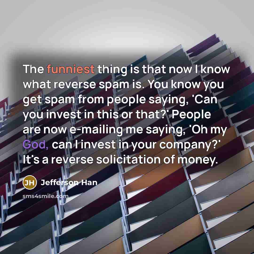 “The funniest thing is that now I know what reverse…” quote by Jefferson Han