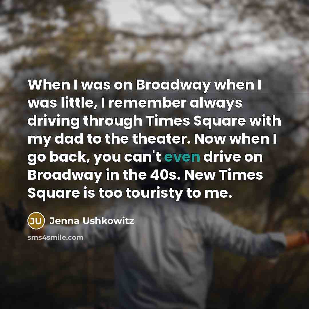 “When I was on Broadway when I was little, I…” quote by Jenna Ushkowitz