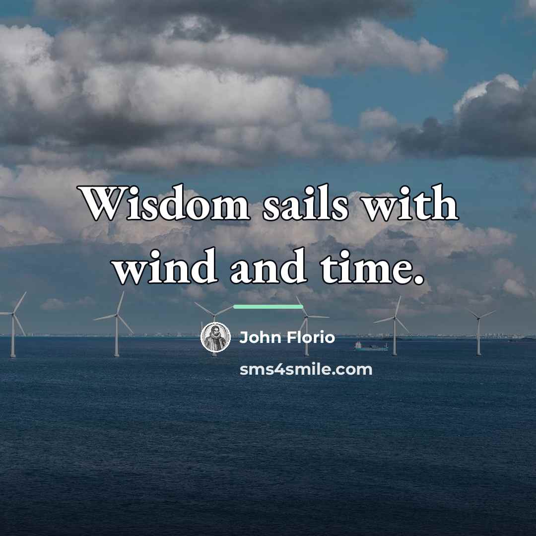 “Wisdom sails with wind and time.…” quote by John Florio