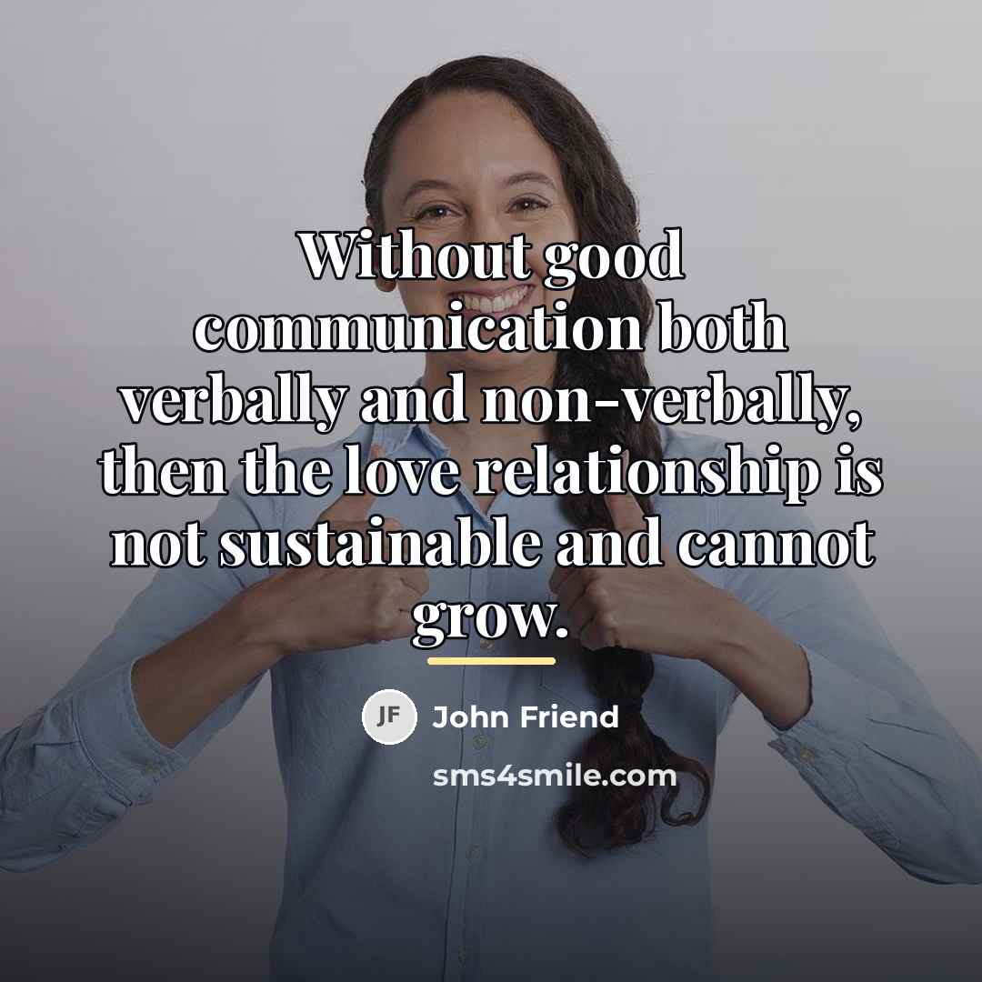 “Without good communication both verbally and non-verbally, then the love…” quote by John Friend