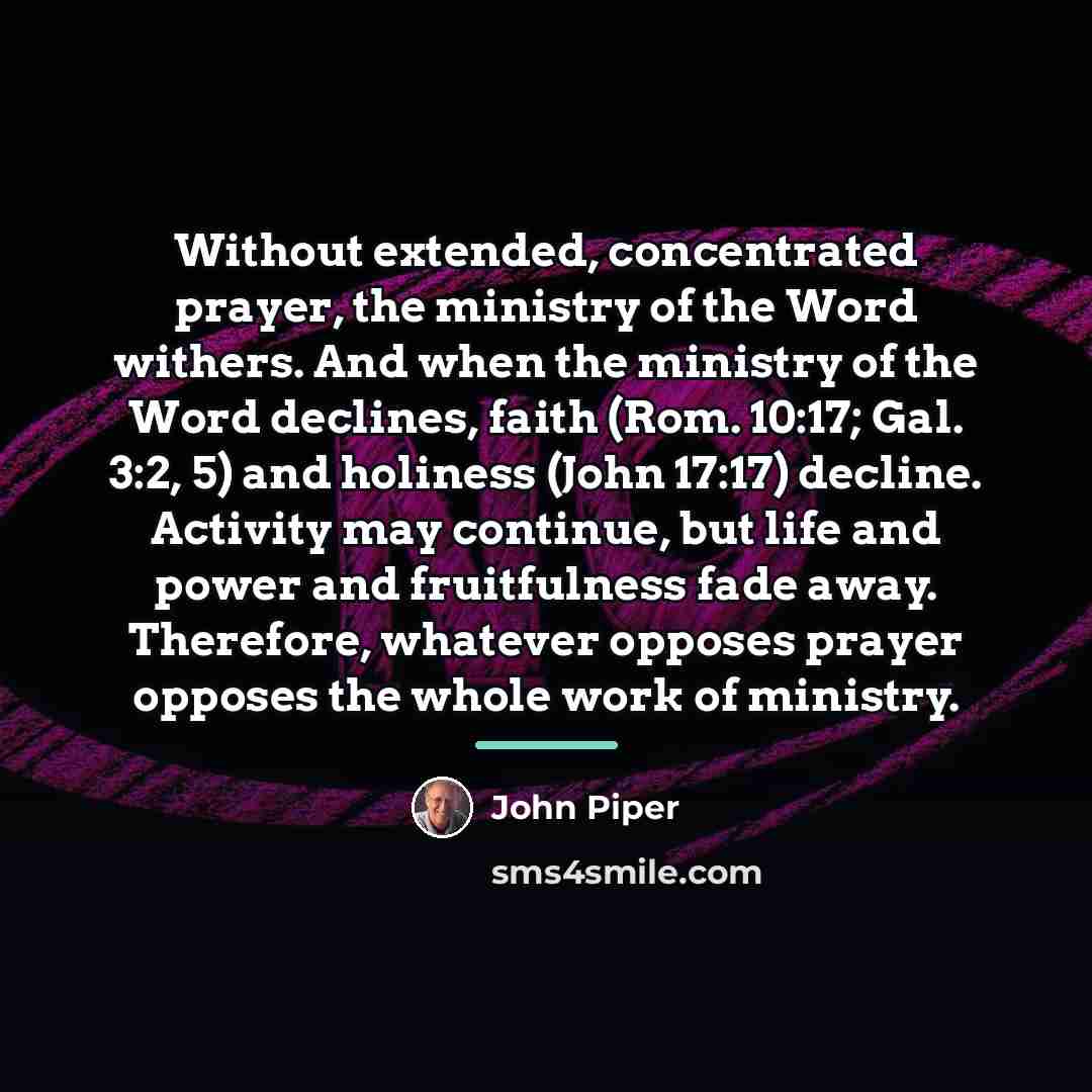 “Without extended, concentrated prayer, the ministry of the Word withers.…” quote by John Piper