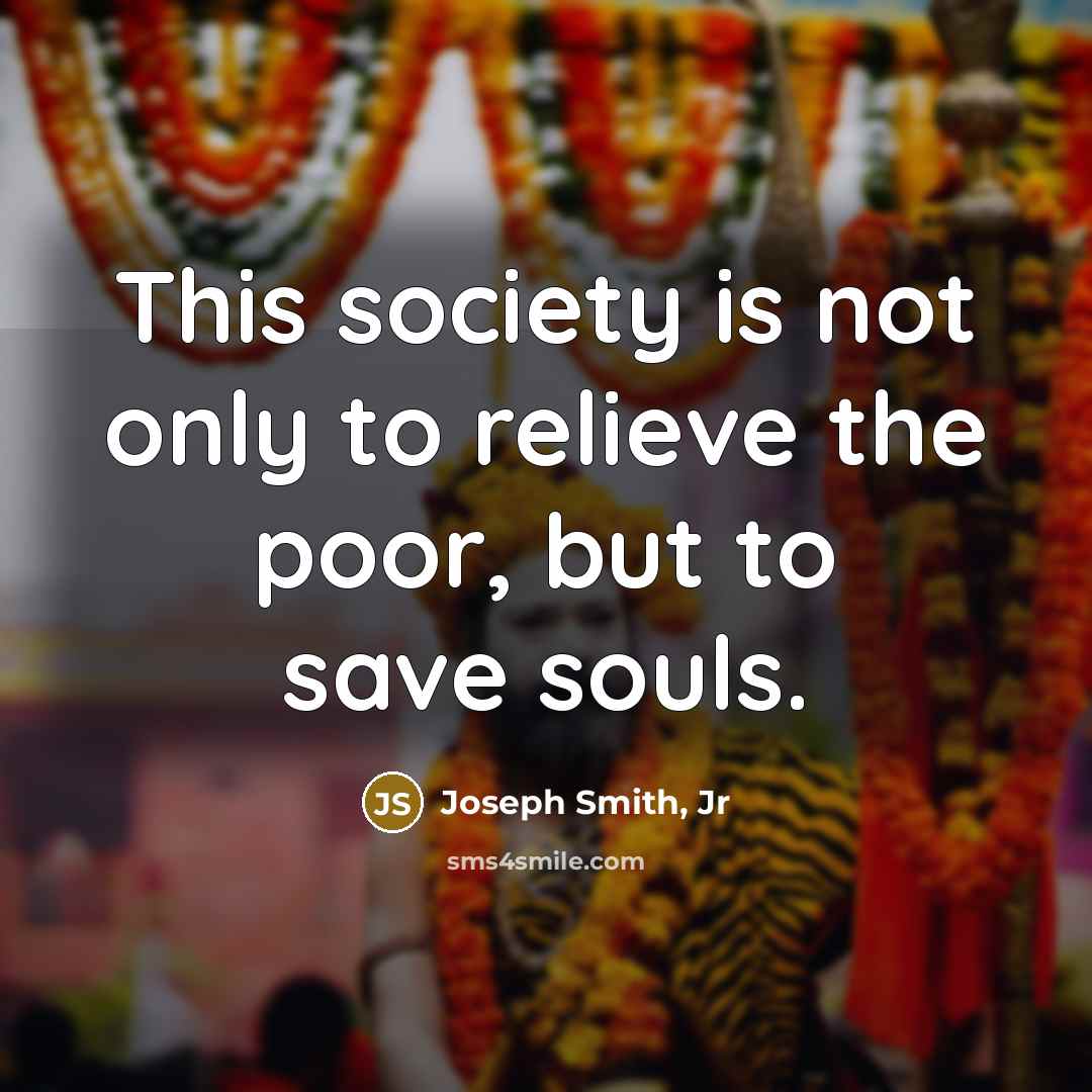 “This society is not only to relieve the poor, but…” quote by Joseph Smith, Jr