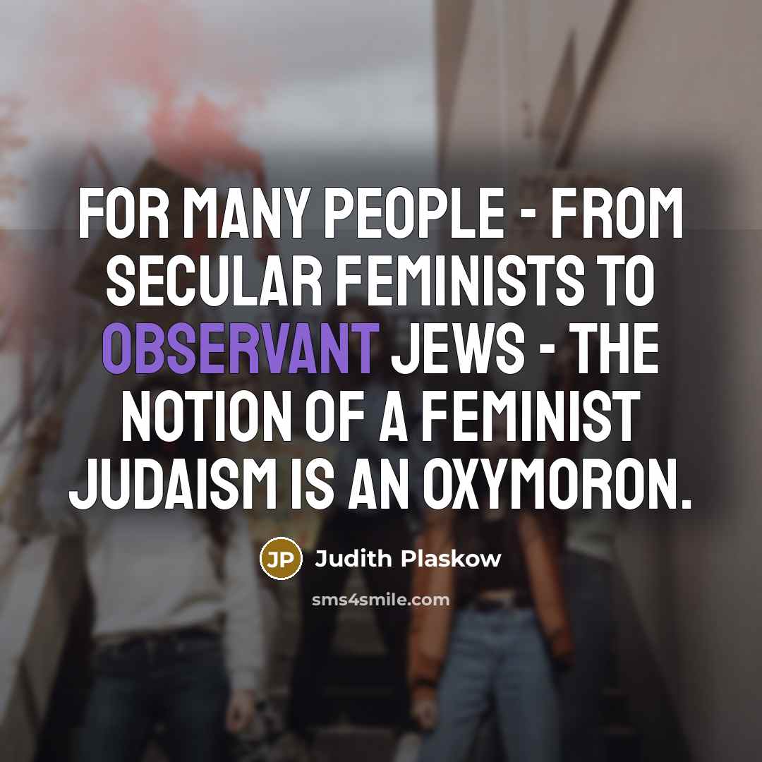 “For many people - from secular feminists to observant Jews…” quote by Judith Plaskow