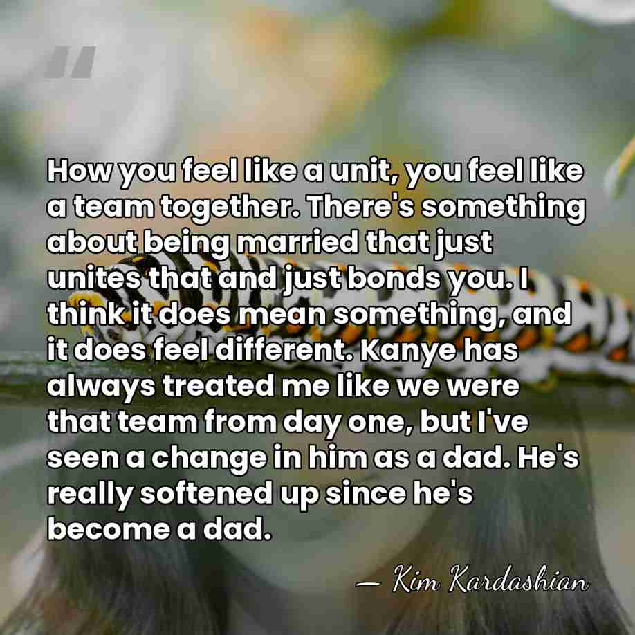 How you feel like a unit, you feel like a team together.&hellip; - Kim Kardashian