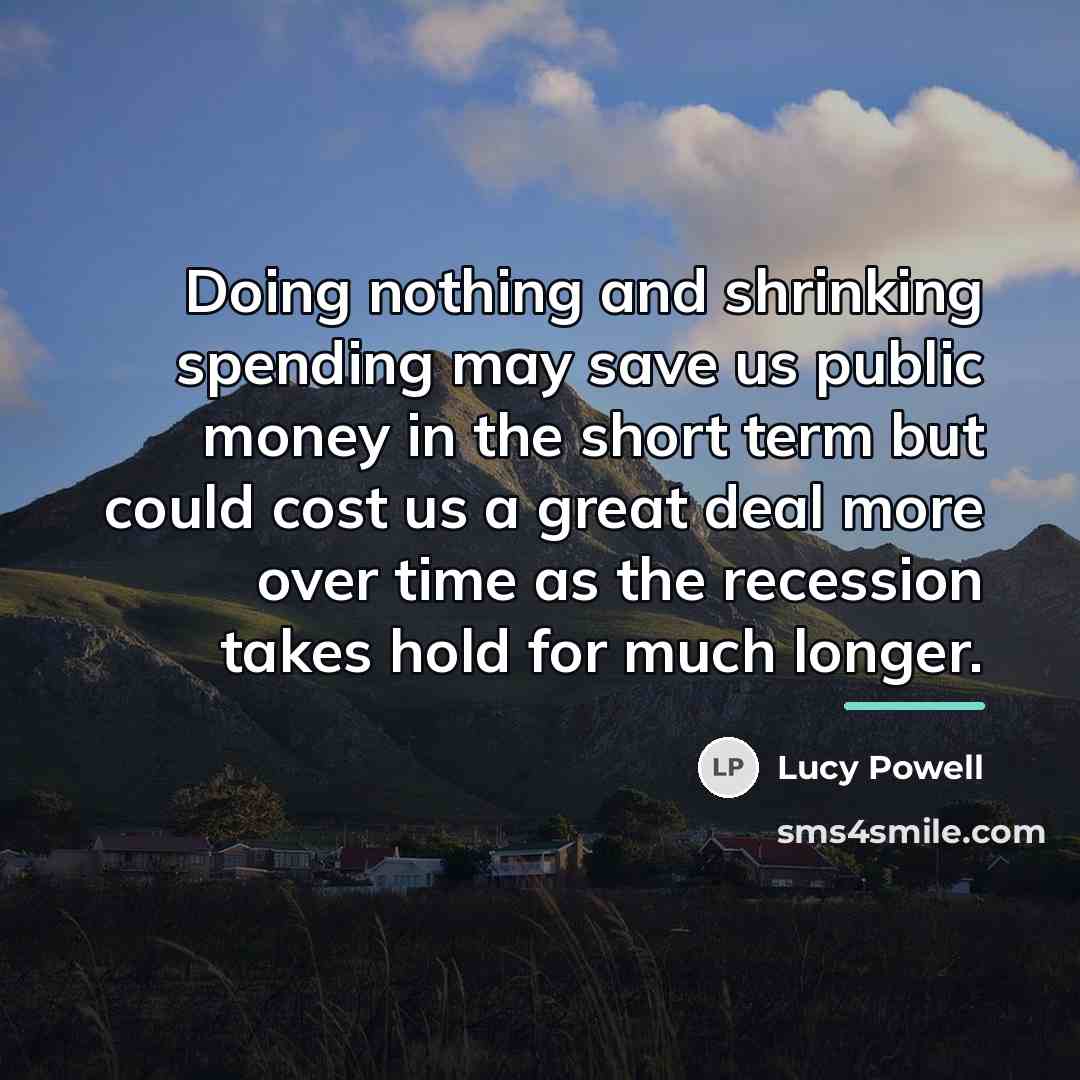“Doing nothing and shrinking spending may save us public money…” quote by Lucy Powell