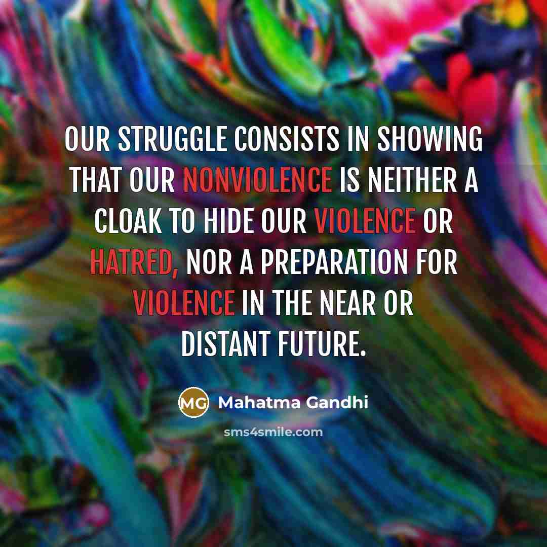 “Our struggle consists in showing that our nonviolence is neither…” quote by Mahatma Gandhi