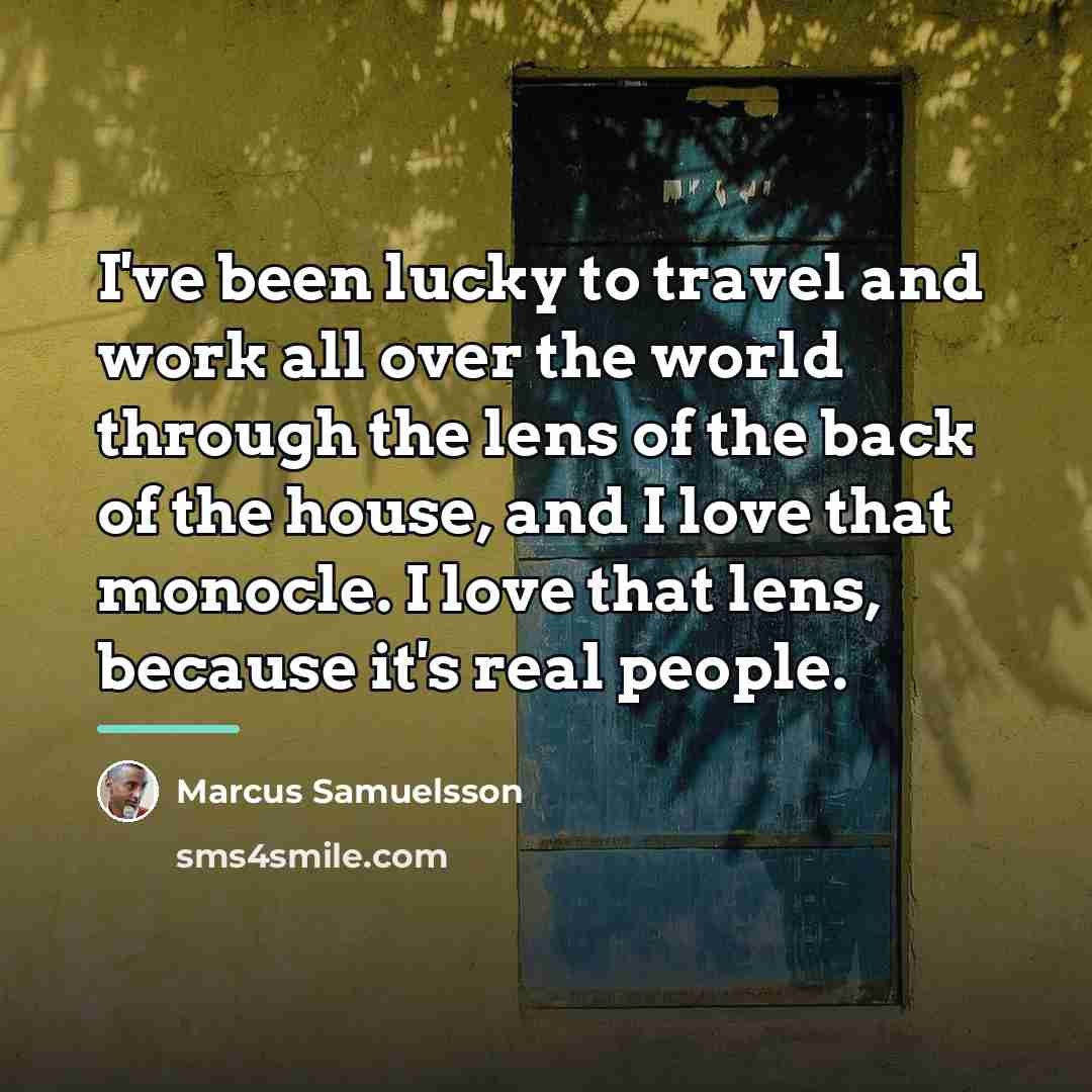 “I've been lucky to travel and work all over the…” quote by Marcus Samuelsson