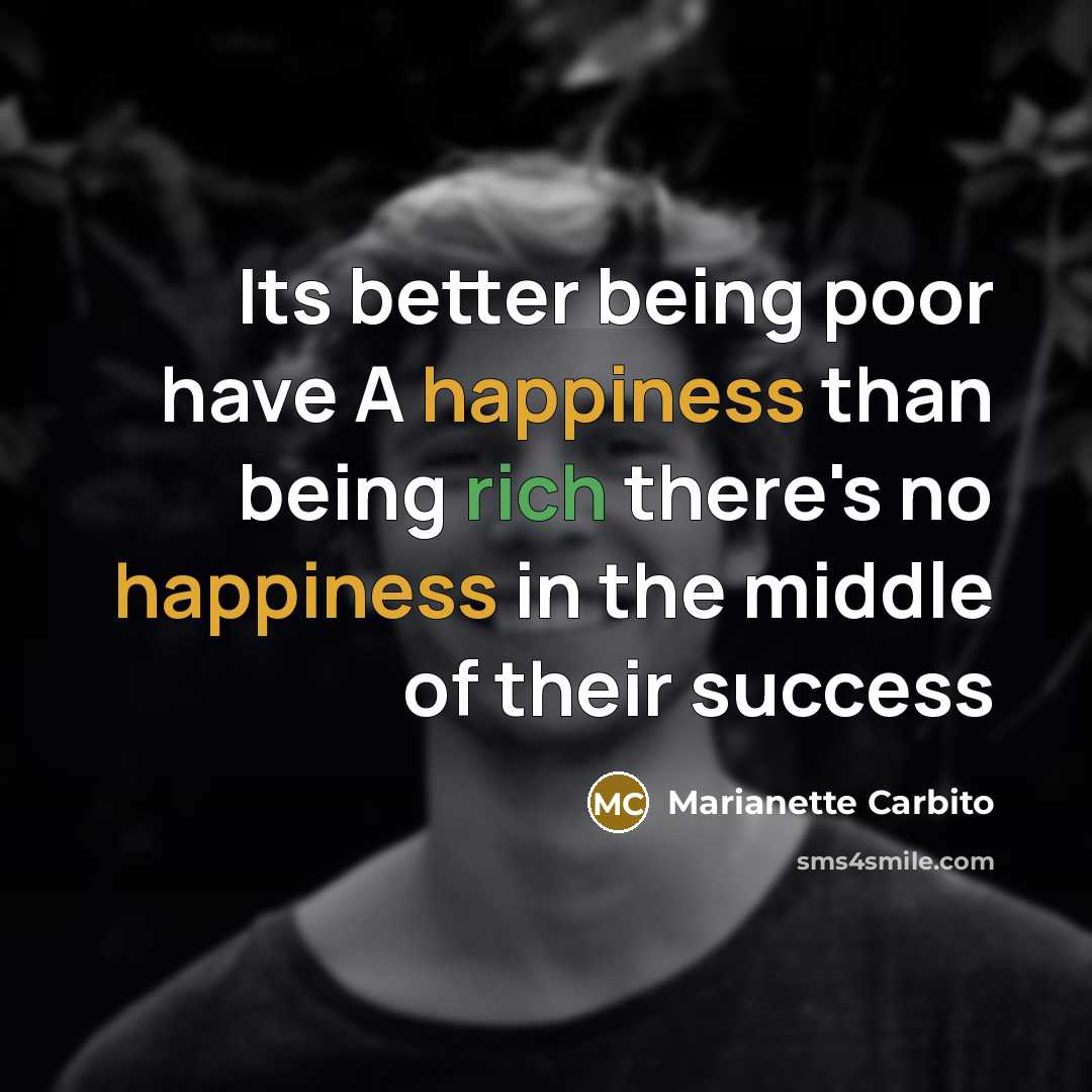 “Its better being poor have A happiness than being rich…” quote by Marianette Carbito