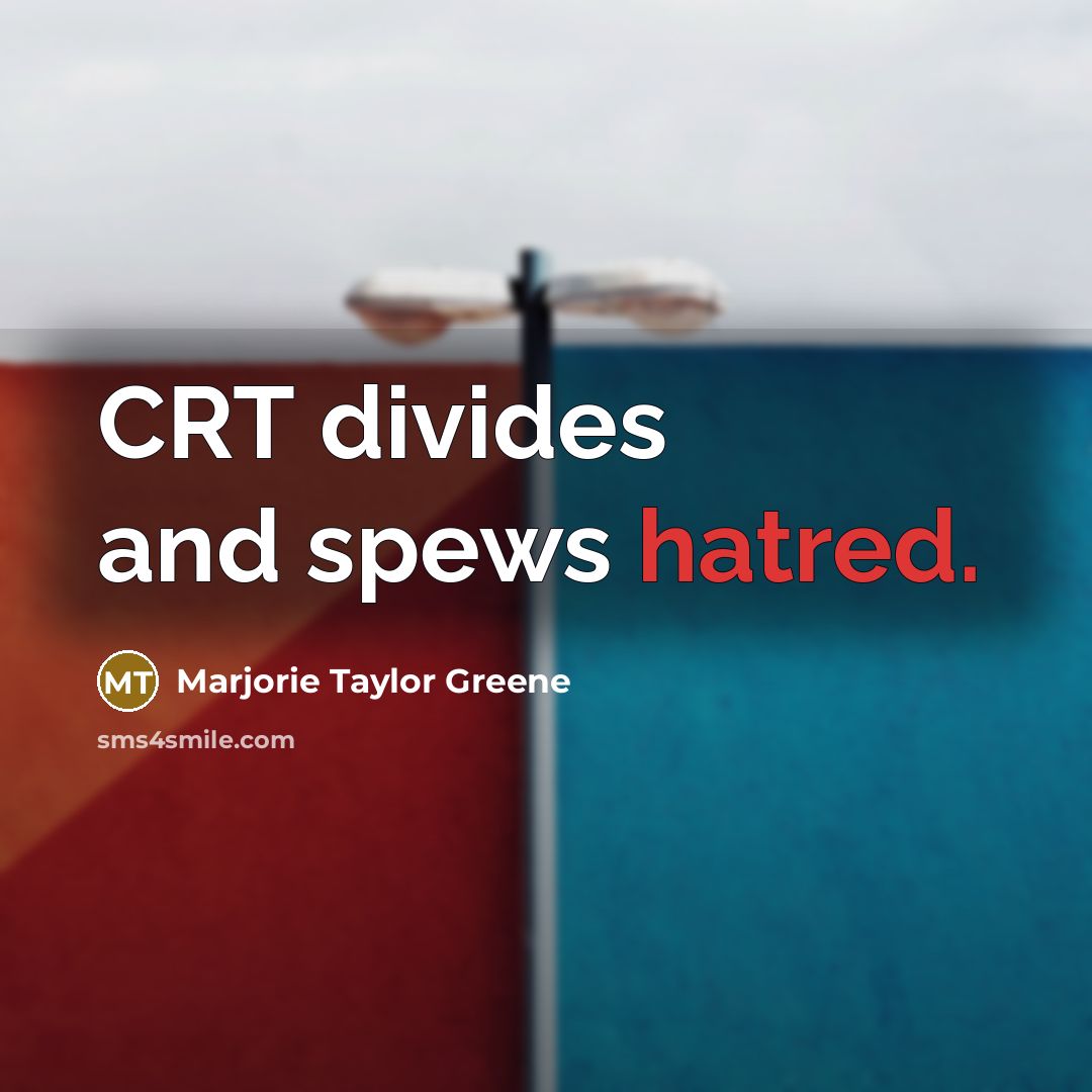 “CRT divides and spews hatred.…” quote by Marjorie Taylor Greene