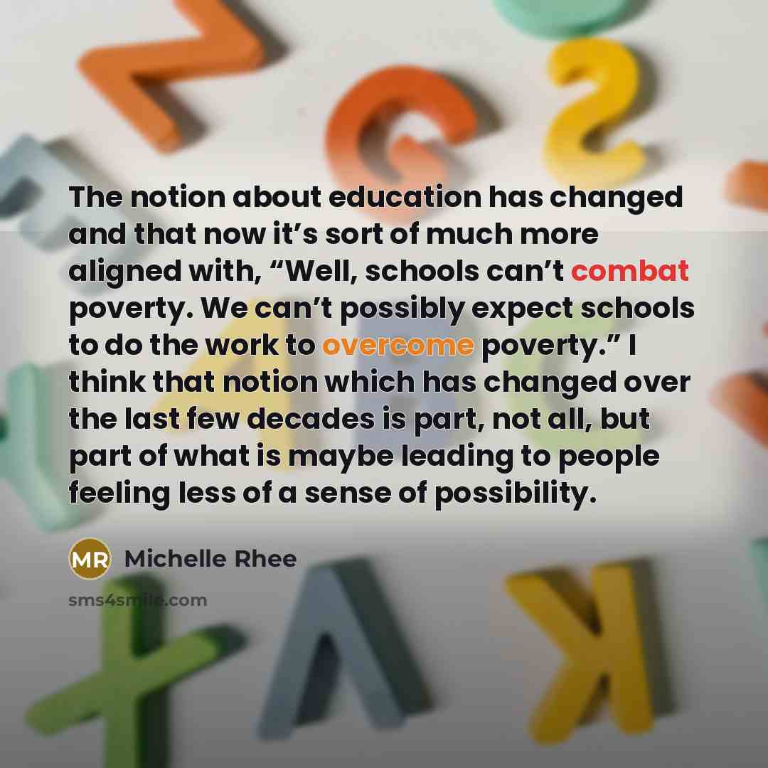 “The notion about education has changed and that now it’s…” quote by Michelle Rhee