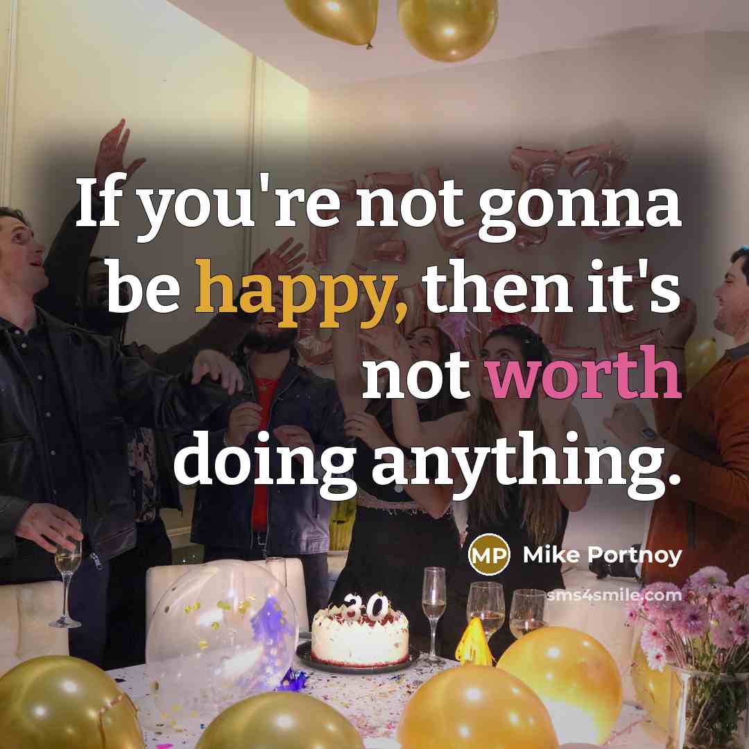 “If you're not gonna be happy, then it's not worth…” quote by Mike Portnoy