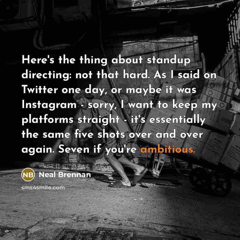 “Here's the thing about standup directing: not that hard. As…” quote by Neal Brennan