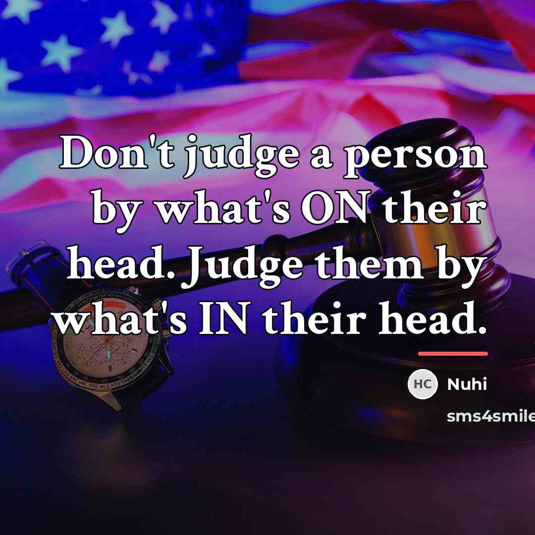“Don't judge a person by what's ON their head. Judge…” quote by Nuhi