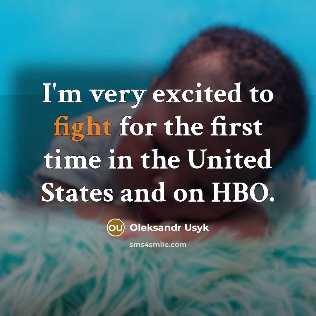 “I'm very excited to fight for the first time in…” quote by Oleksandr Usyk
