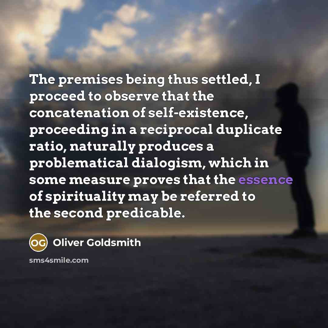 “The premises being thus settled, I proceed to observe that…” quote by Oliver Goldsmith