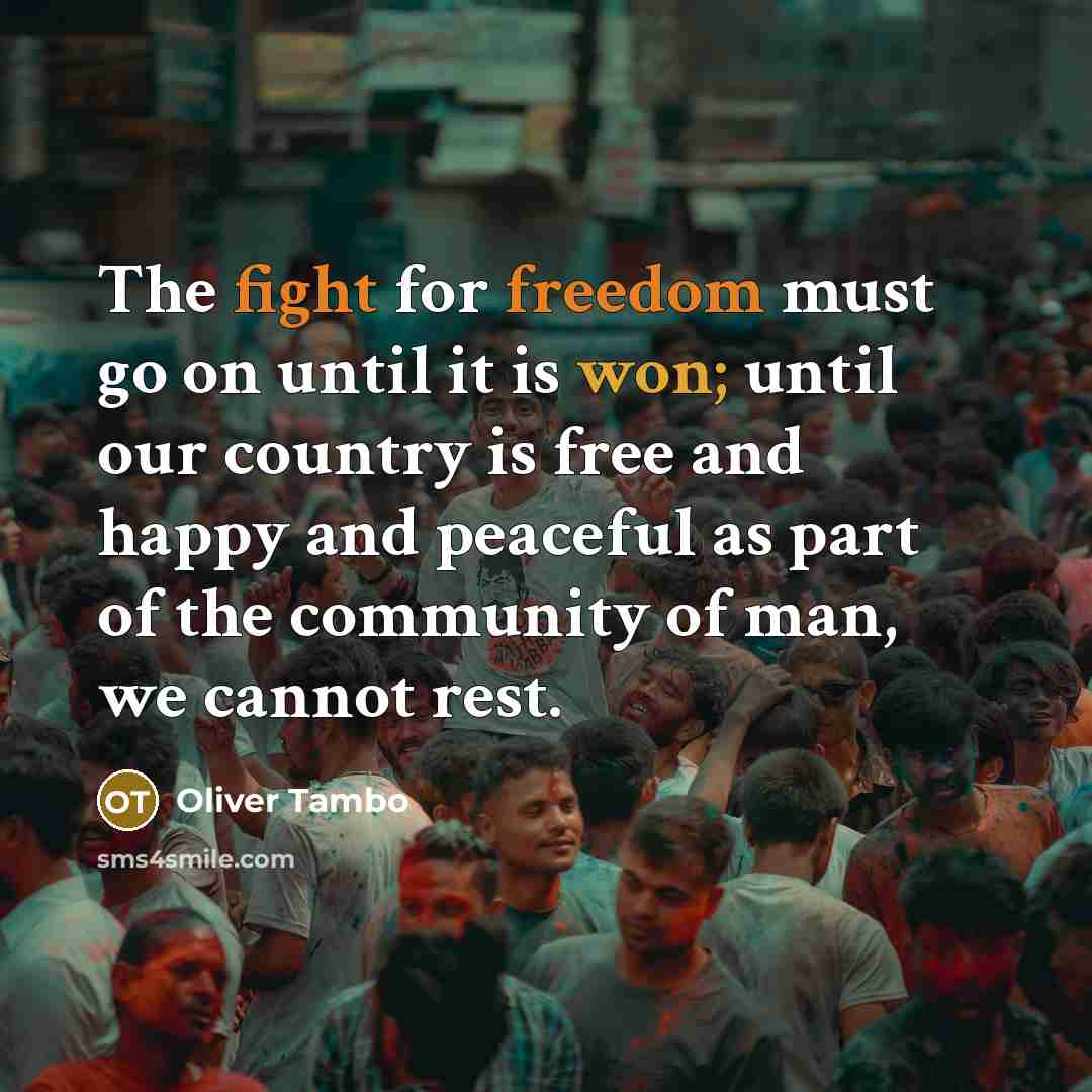 “The fight for freedom must go on until it is…” quote by Oliver Tambo