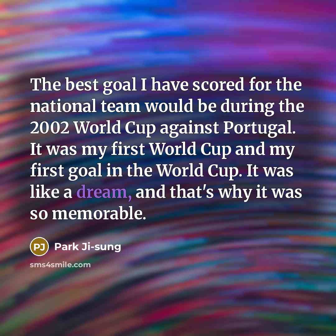 “The best goal I have scored for the national team…” quote by Park Ji-sung
