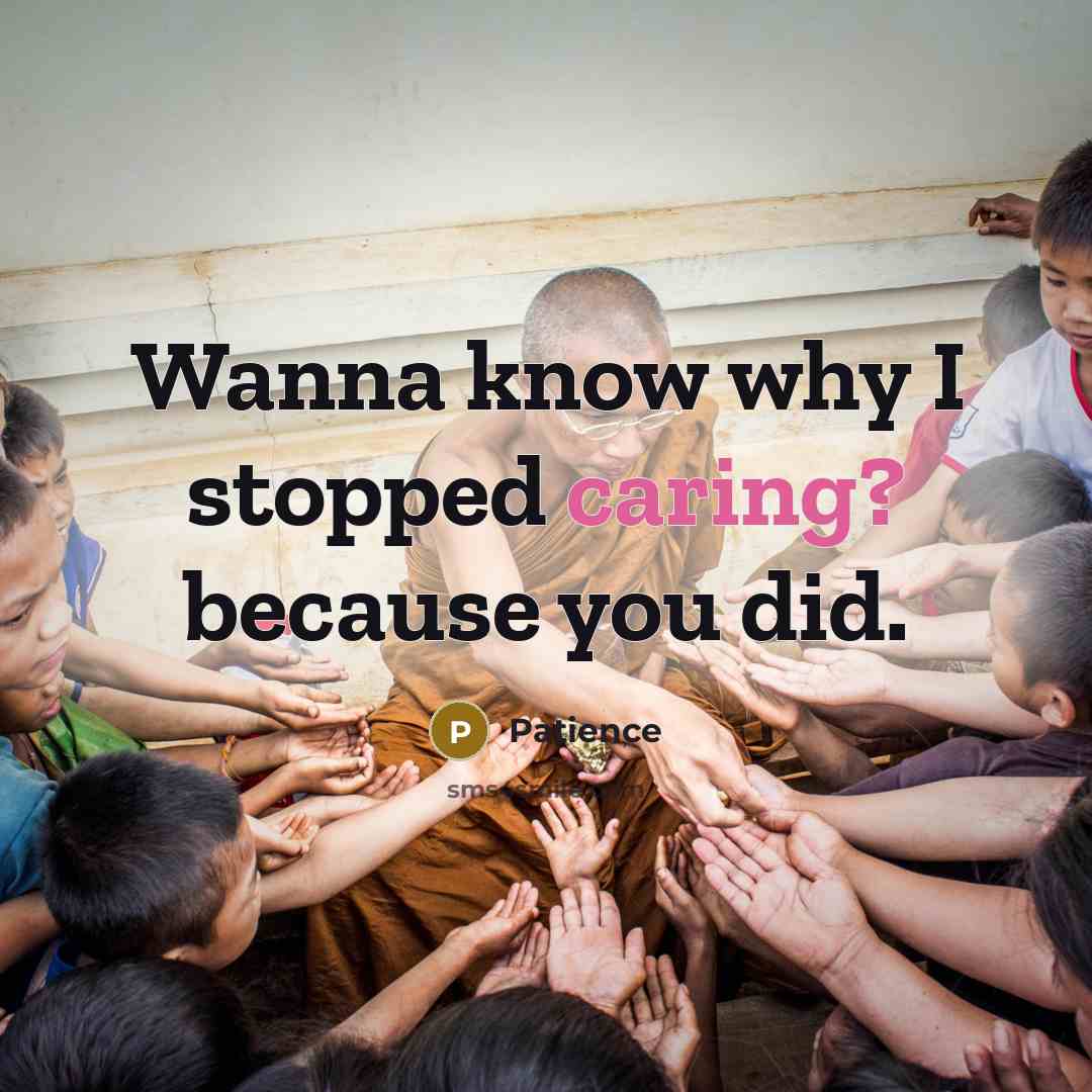 “Wanna know why I stopped caring? because you did.…” quote by Patience
