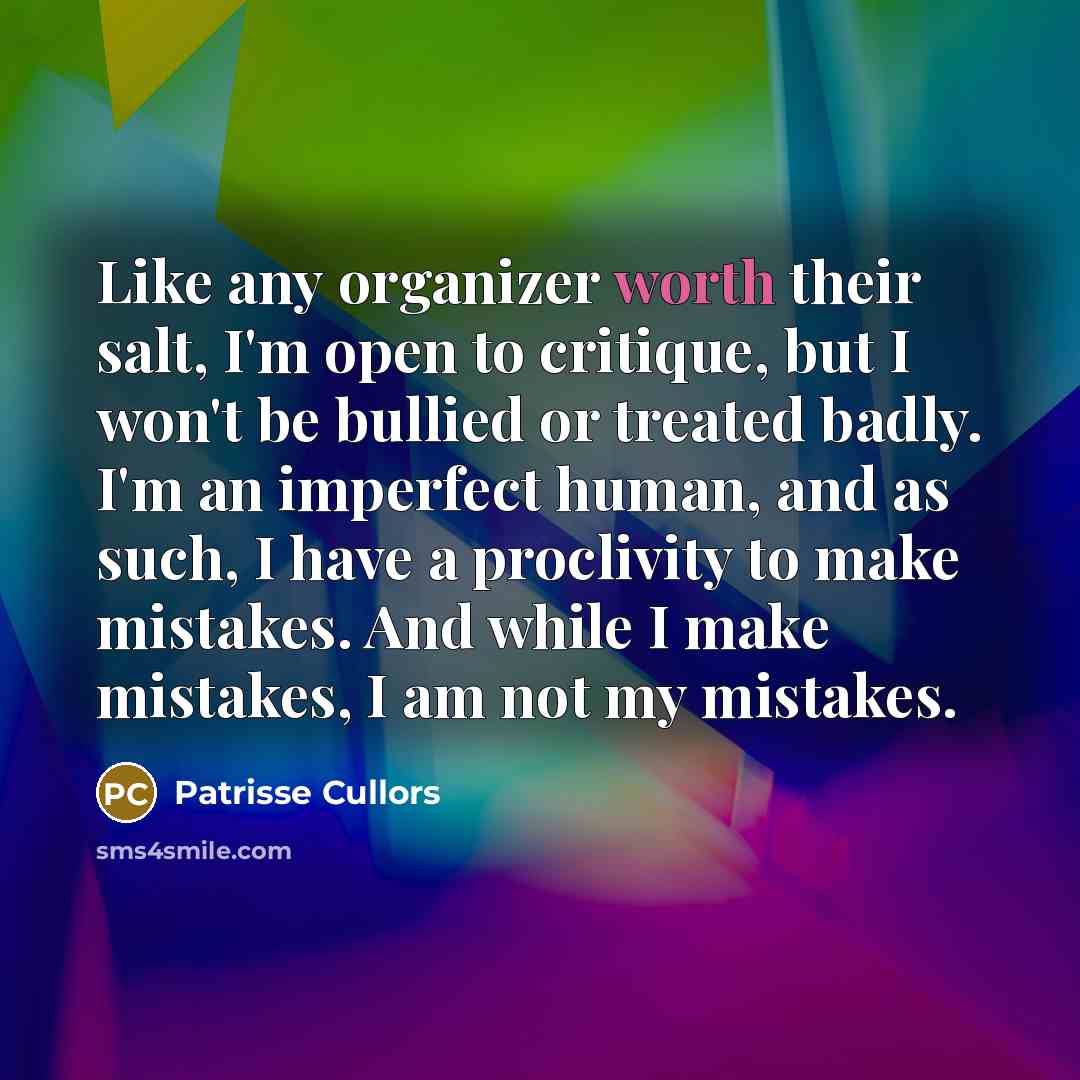 “Like any organizer worth their salt, I'm open to critique,…” quote by Patrisse Cullors