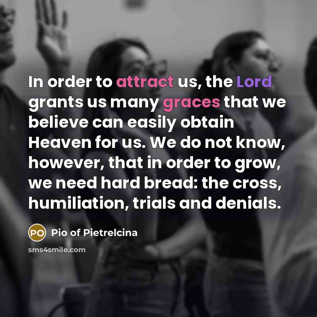 “In order to attract us, the Lord grants us many…” quote by Pio of Pietrelcina