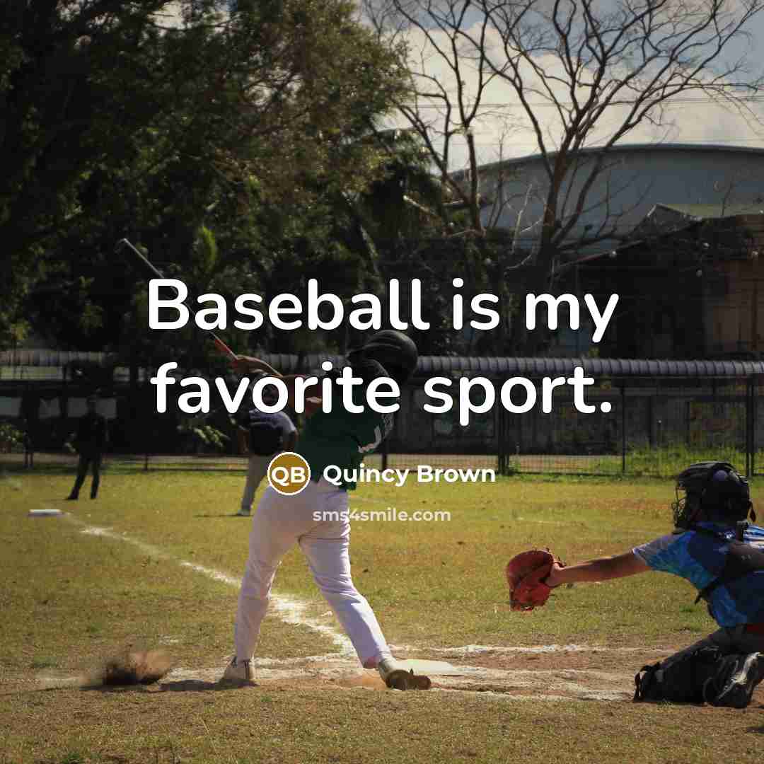 “Baseball is my favorite sport.…” quote by Quincy Brown