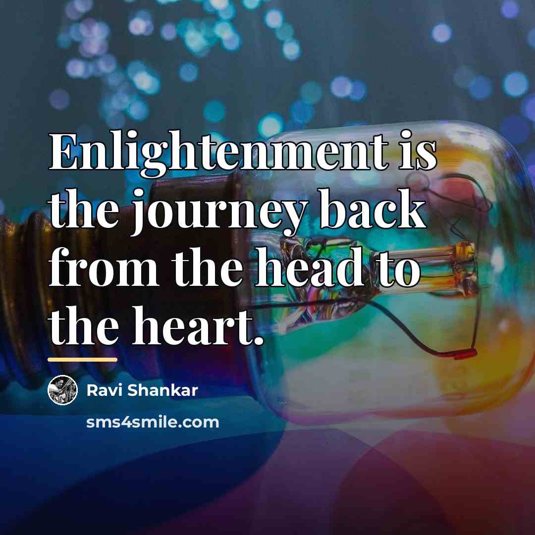 “Enlightenment is the journey back from the head to the…” quote by Ravi Shankar