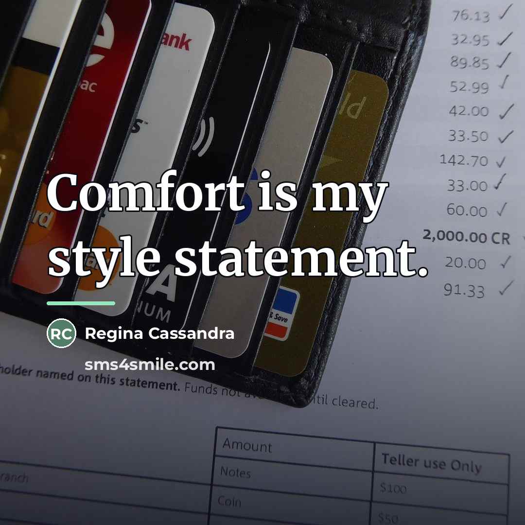 “Comfort is my style statement.…” quote by Regina Cassandra