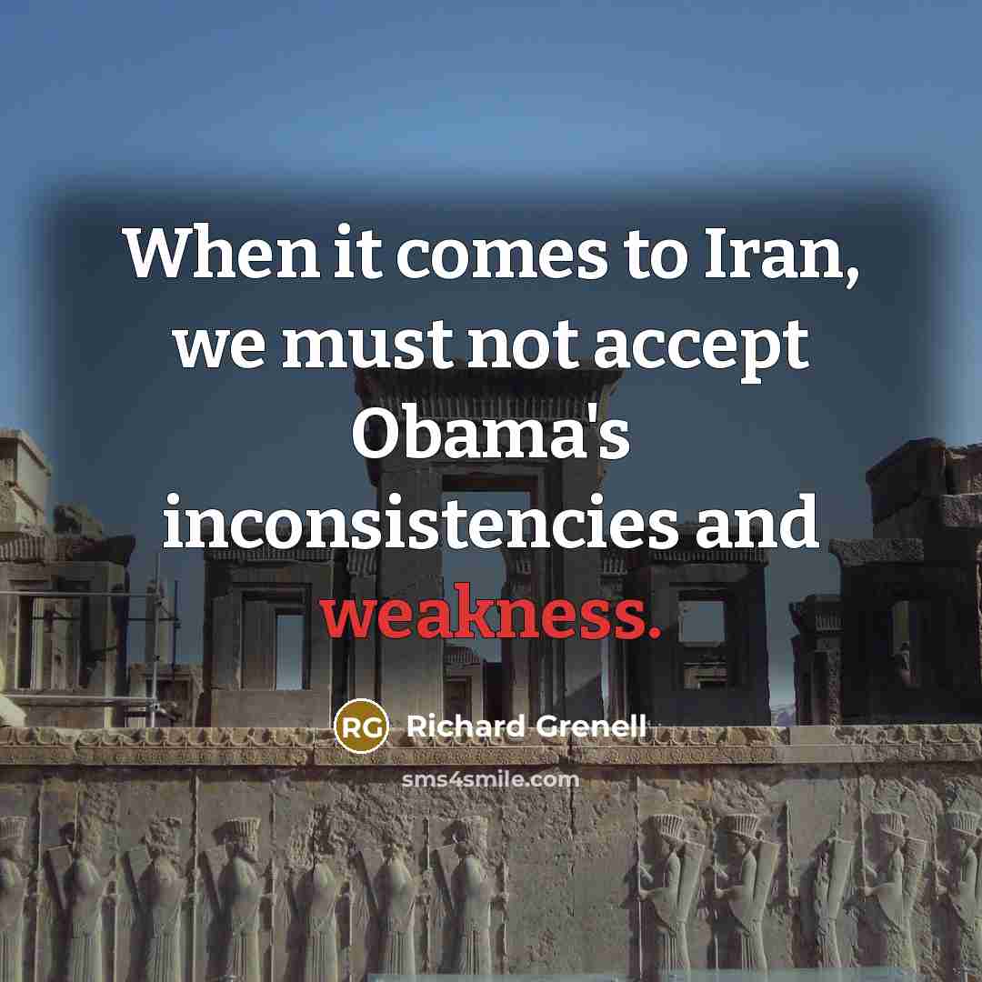 “When it comes to Iran, we must not accept Obama's…” quote by Richard Grenell