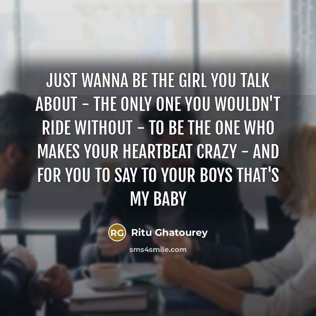 “Just wanna be the girl you talk about - the…” quote by Ritu Ghatourey