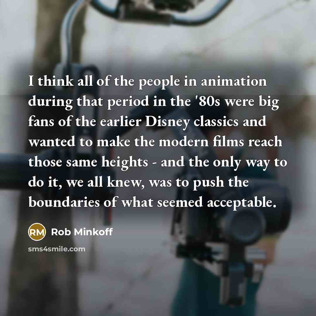 “I think all of the people in animation during that…” quote by Rob Minkoff
