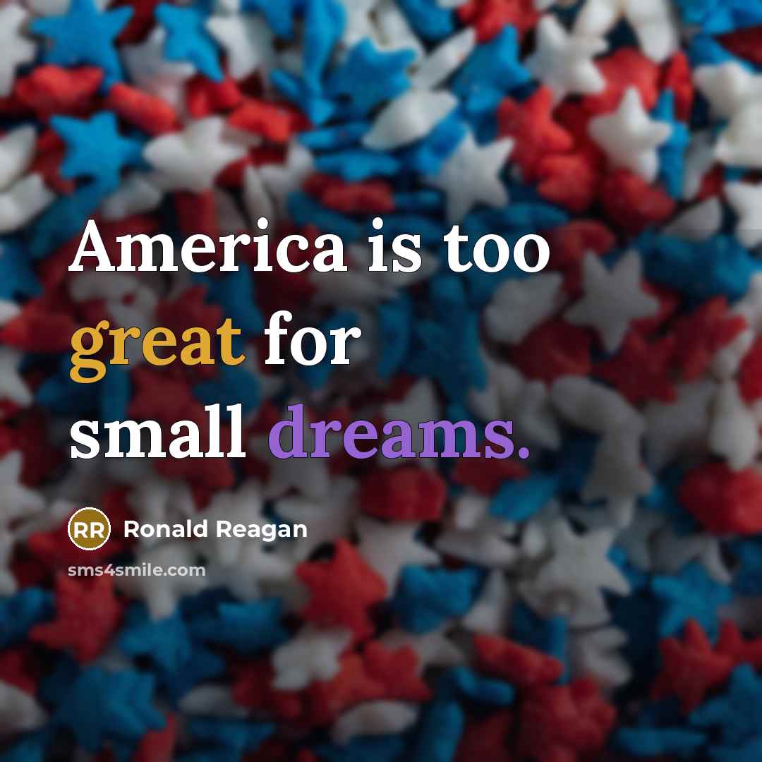 “America is too great for small dreams.…” quote by Ronald Reagan