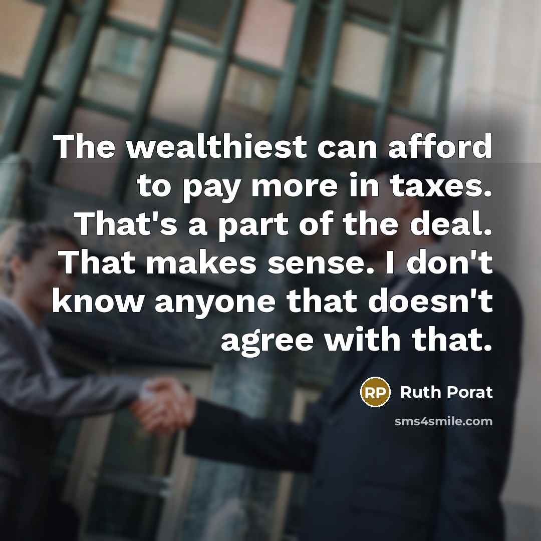 “The wealthiest can afford to pay more in taxes. That's…” quote by Ruth Porat