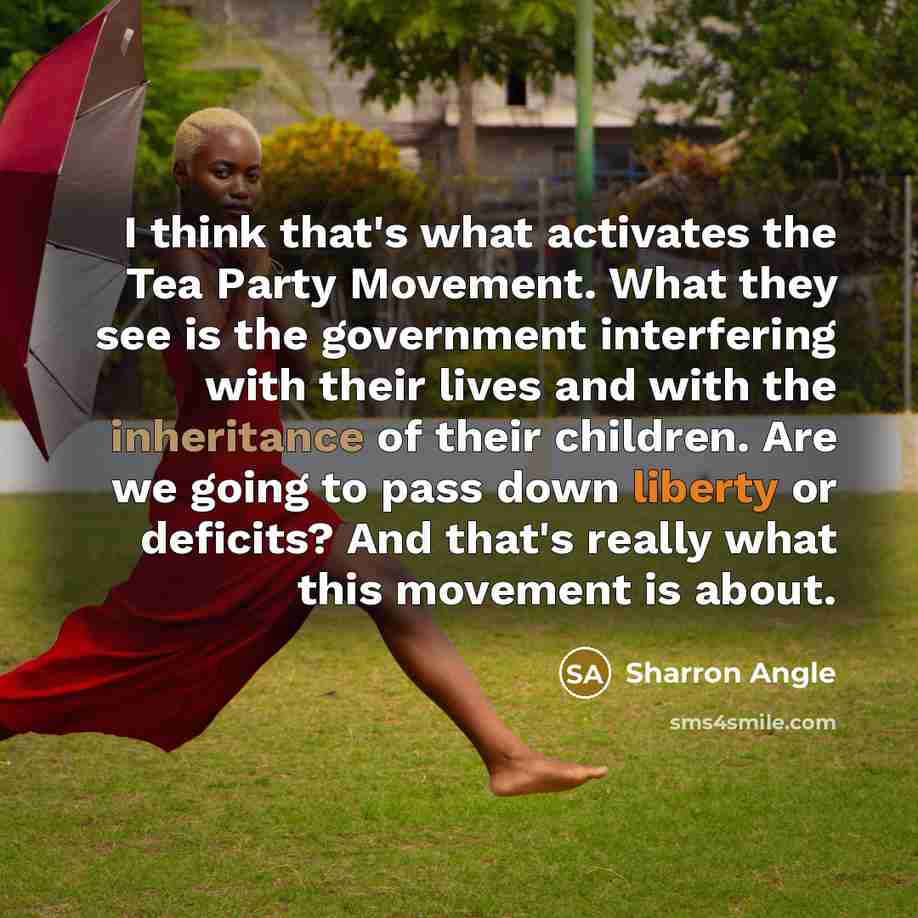 “I think that's what activates the Tea Party Movement. What…” quote by Sharron Angle