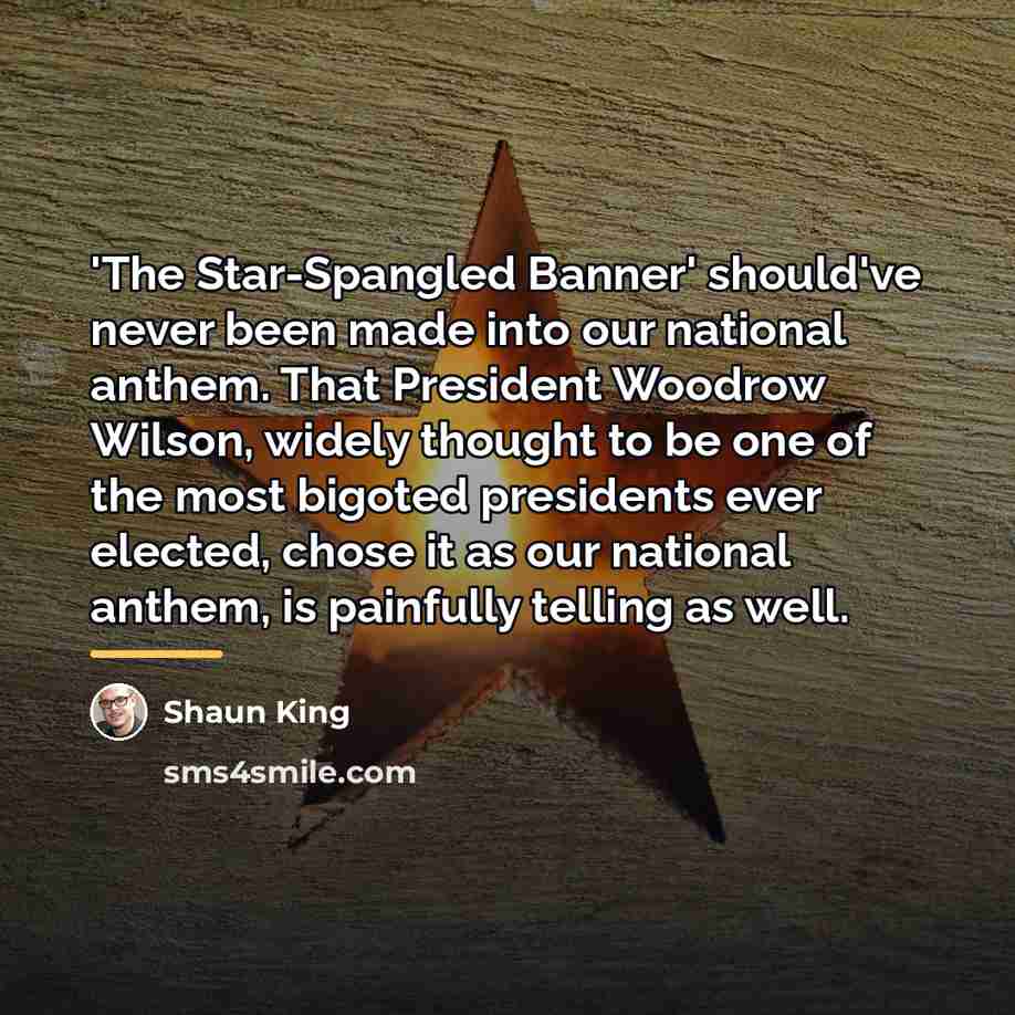 “'The Star-Spangled Banner' should've never been made into our national…” quote by Shaun King