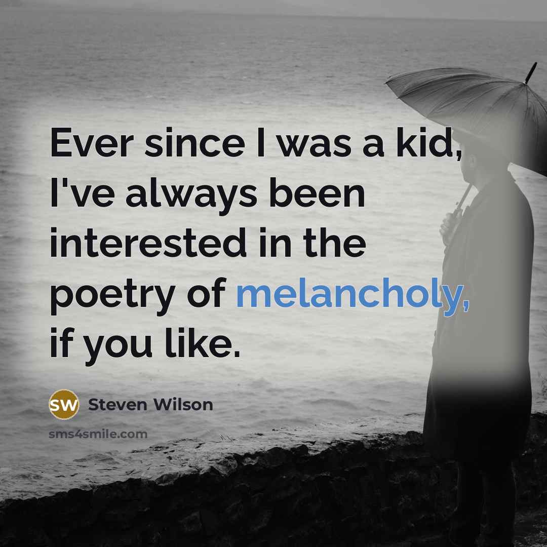 “Ever since I was a kid, I've always been interested…” quote by Steven Wilson