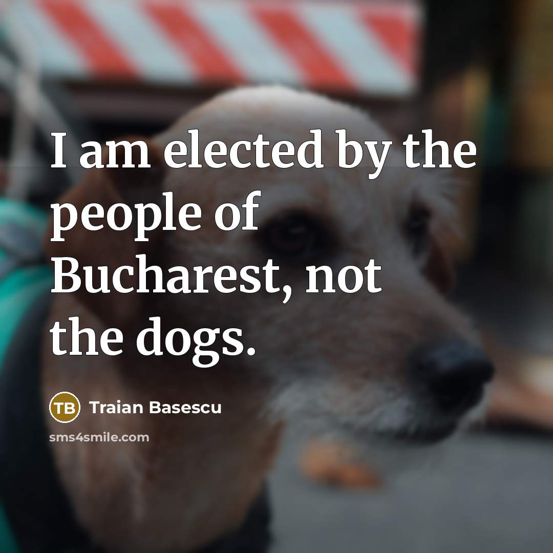 “I am elected by the people of Bucharest, not the…” quote by Traian Basescu