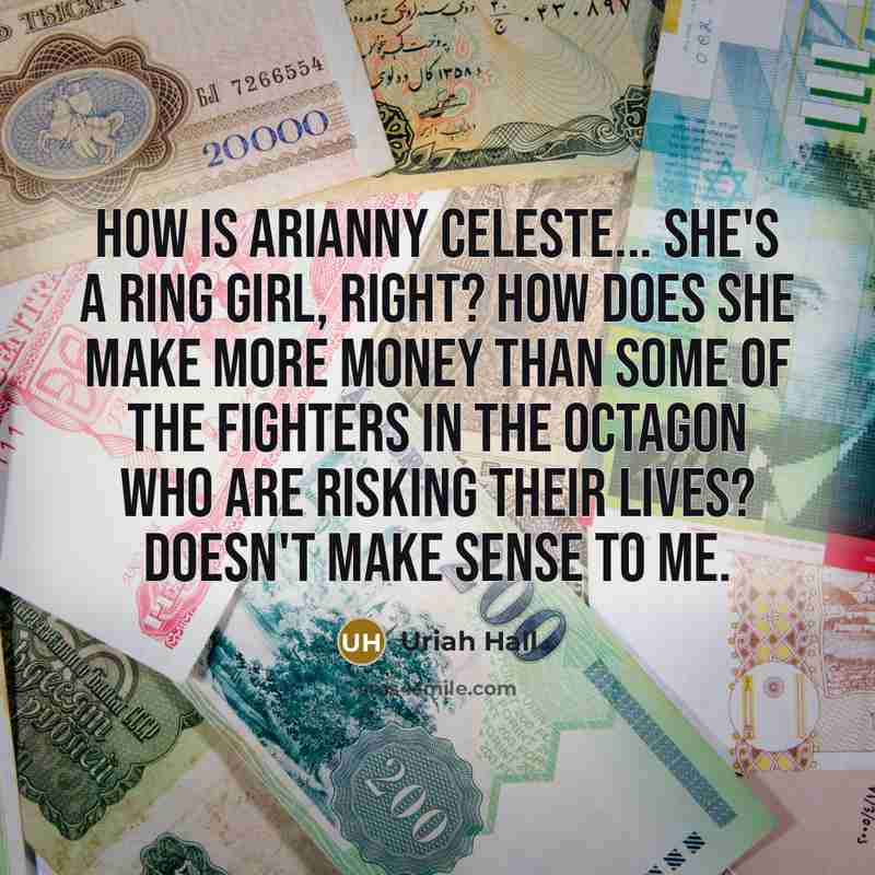 “How is Arianny Celeste... she's a ring girl, right? How…” quote by Uriah Hall