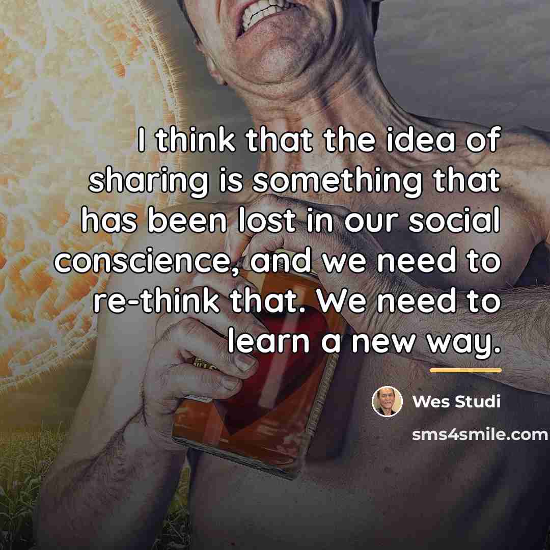 “I think that the idea of sharing is something that…” quote by Wes Studi