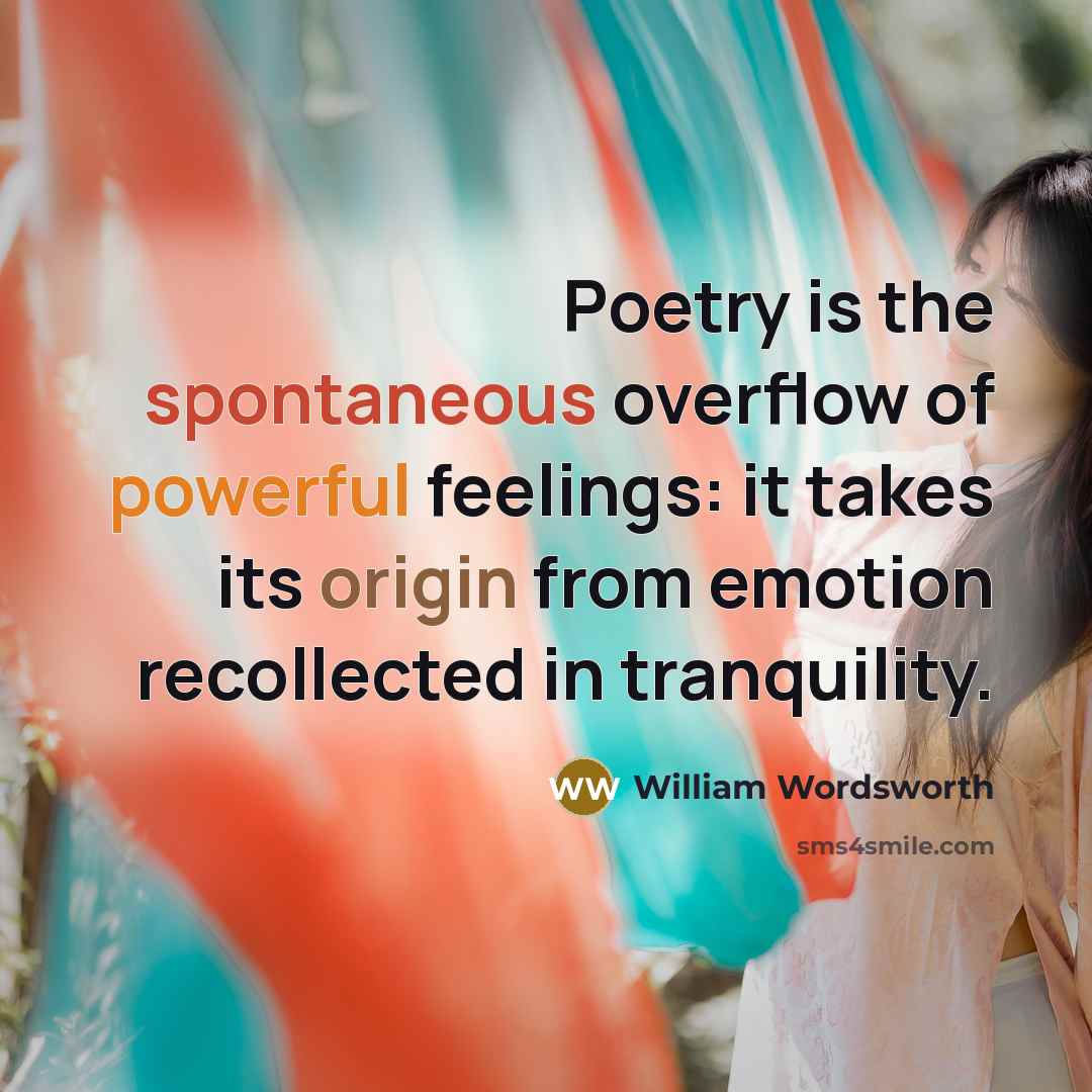 “Poetry is the spontaneous overflow of powerful feelings: it takes…” quote by William Wordsworth