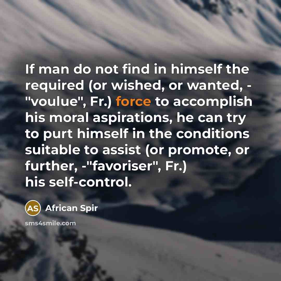 “If man do not find in himself the required (or…” quote by African Spir