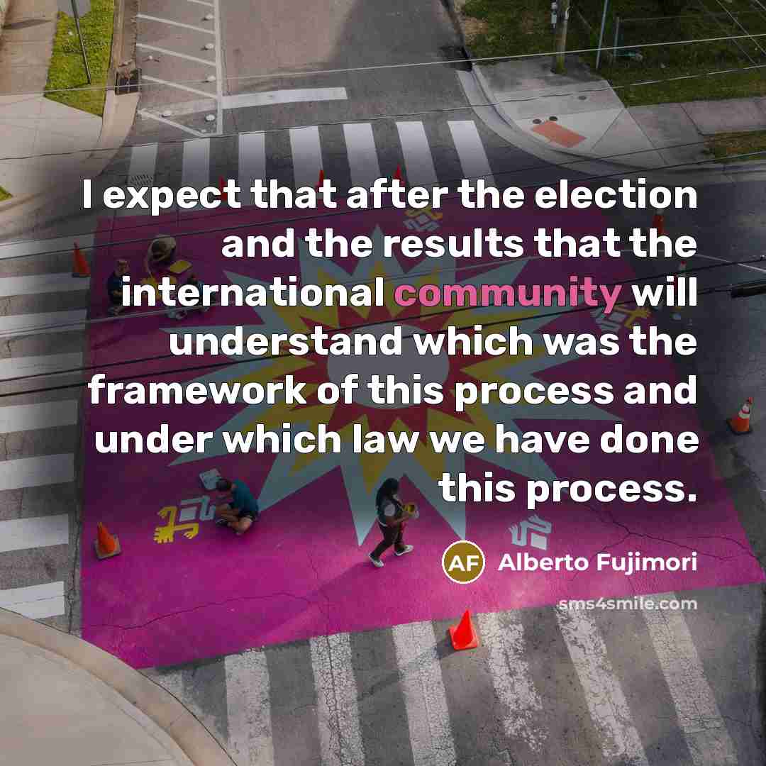 “I expect that after the election and the results that…” quote by Alberto Fujimori
