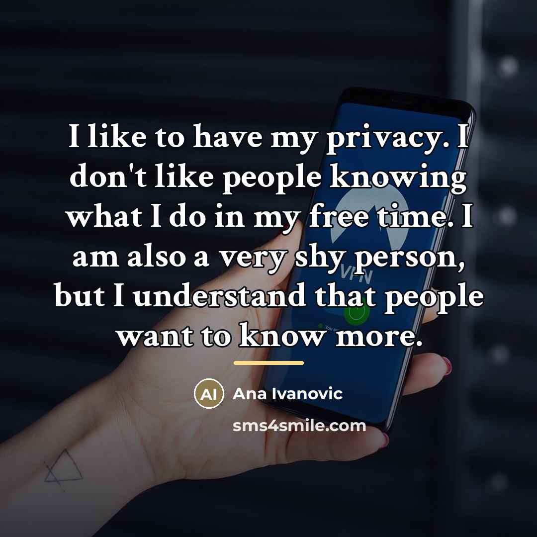 “I like to have my privacy. I don't like people…” quote by Ana Ivanovic