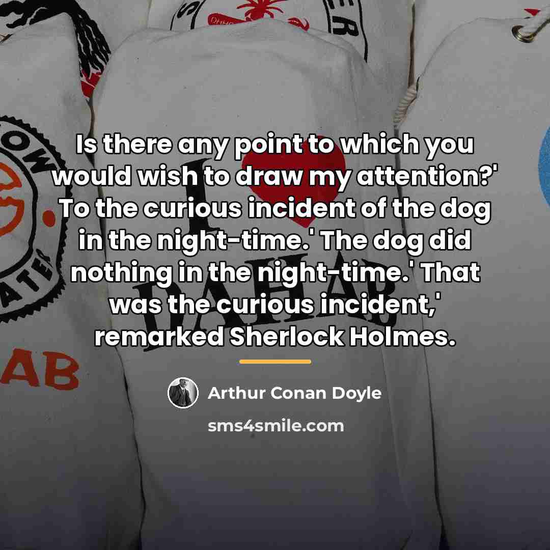 “Is there any point to which you would wish to…” quote by Arthur Conan Doyle
