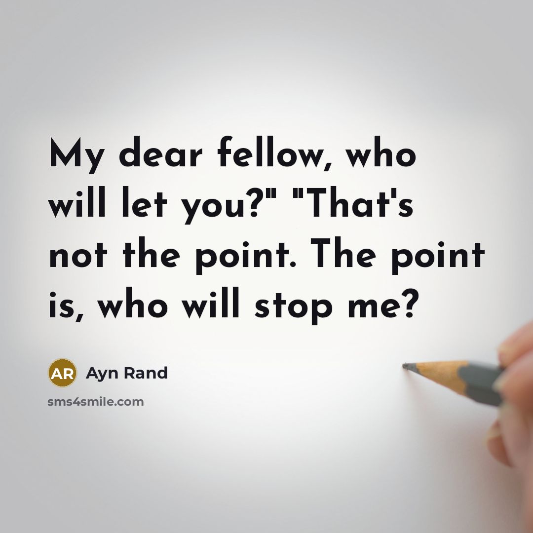 “My dear fellow, who will let you?" "That's not the…” quote by Ayn Rand