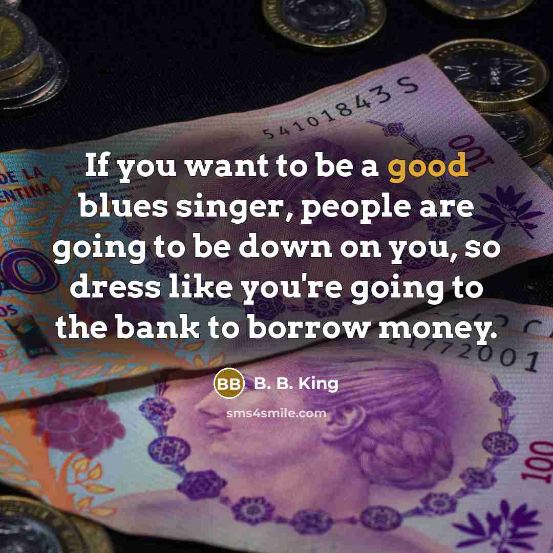 “If you want to be a good blues singer, people…” quote by B. B. King