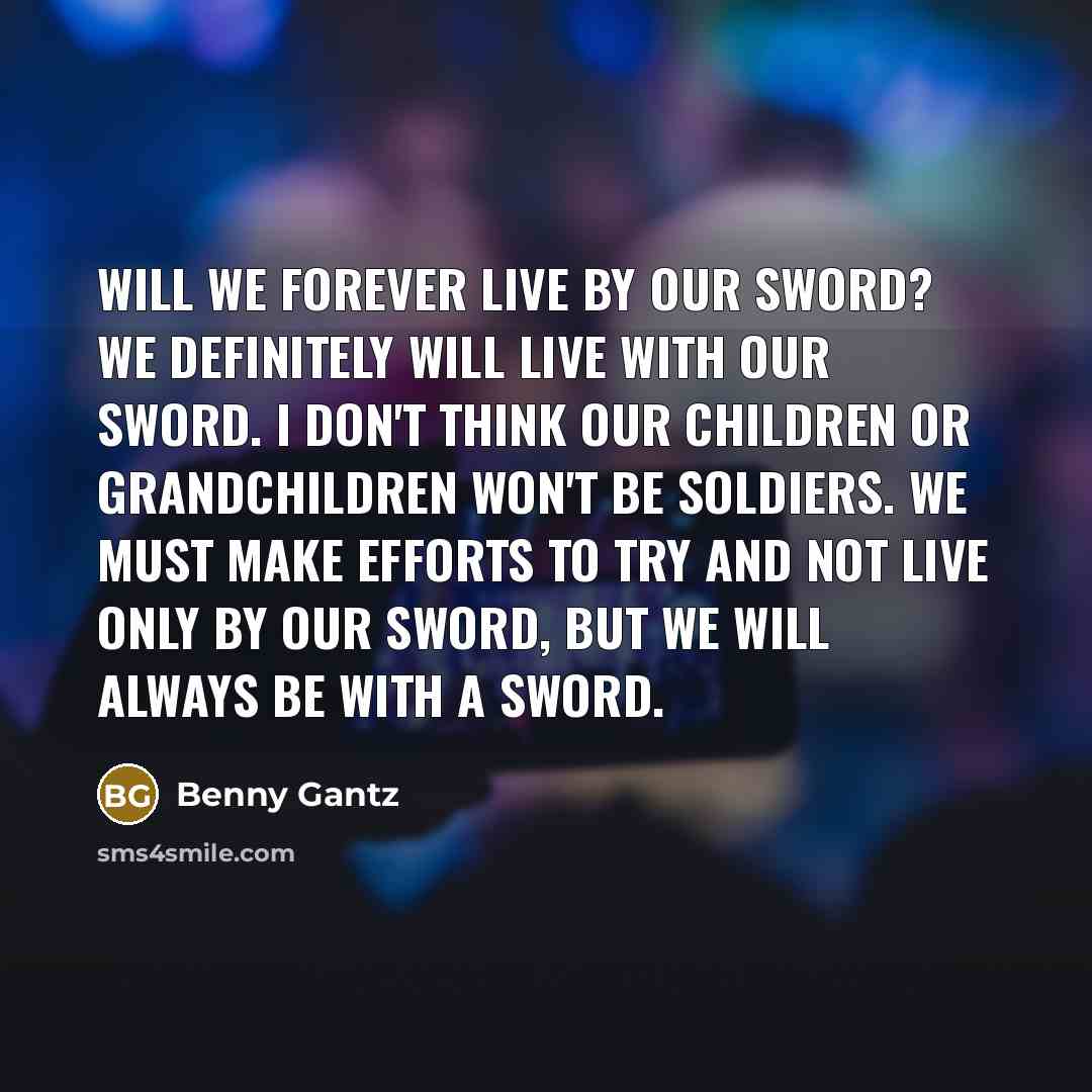 “Will we forever live by our sword? We definitely will…” quote by Benny Gantz