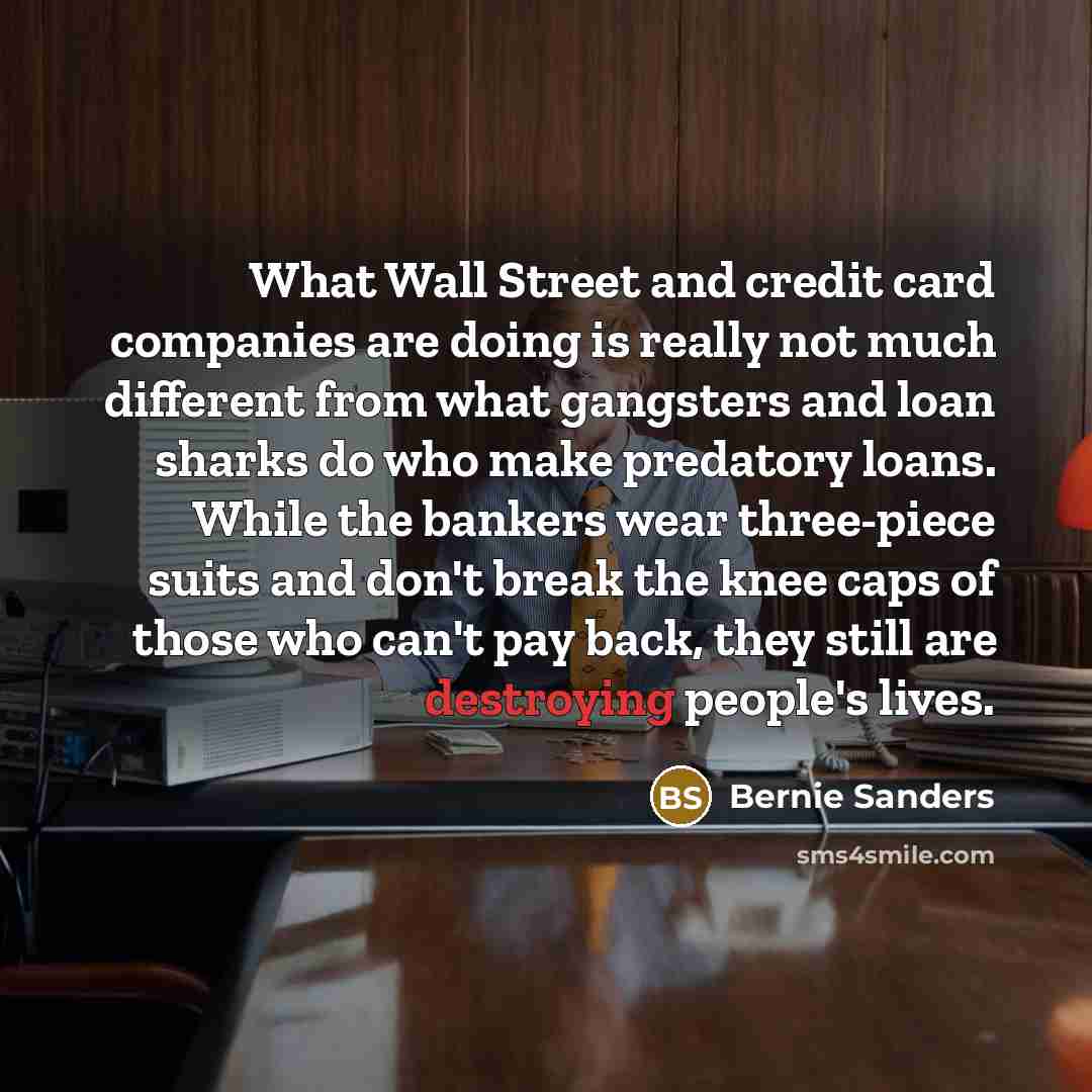 “What Wall Street and credit card companies are doing is…” quote by Bernie Sanders