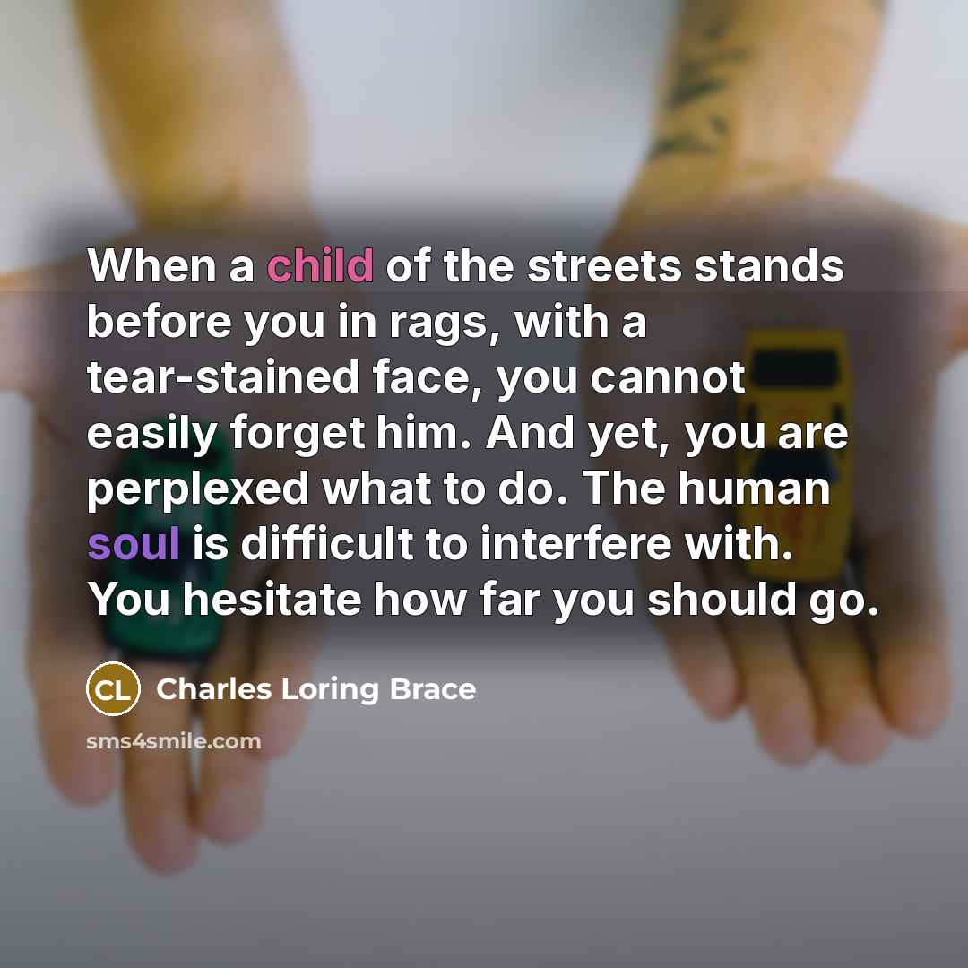 “When a child of the streets stands before you in…” quote by Charles Loring Brace