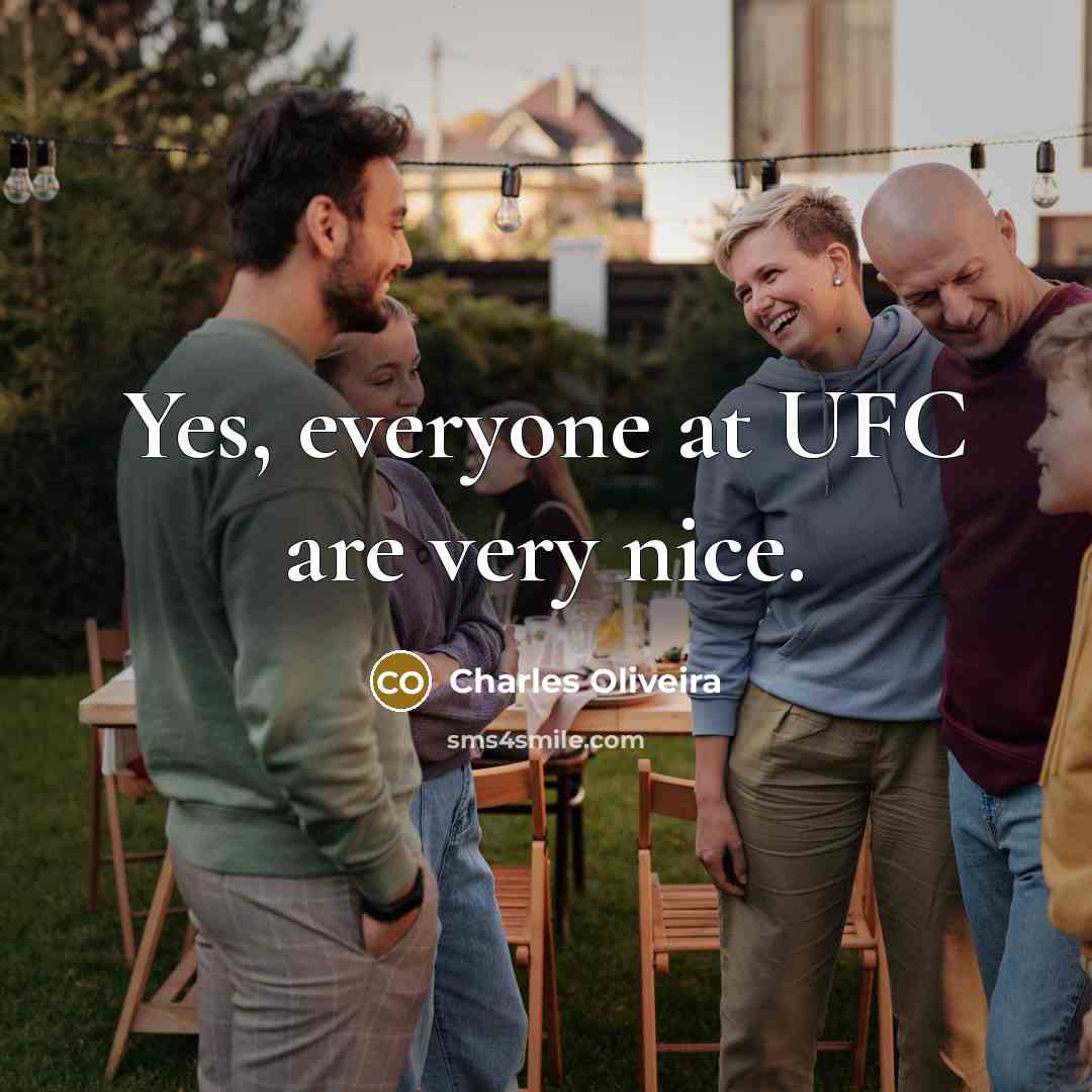 “Yes, everyone at UFC are very nice.…” quote by Charles Oliveira