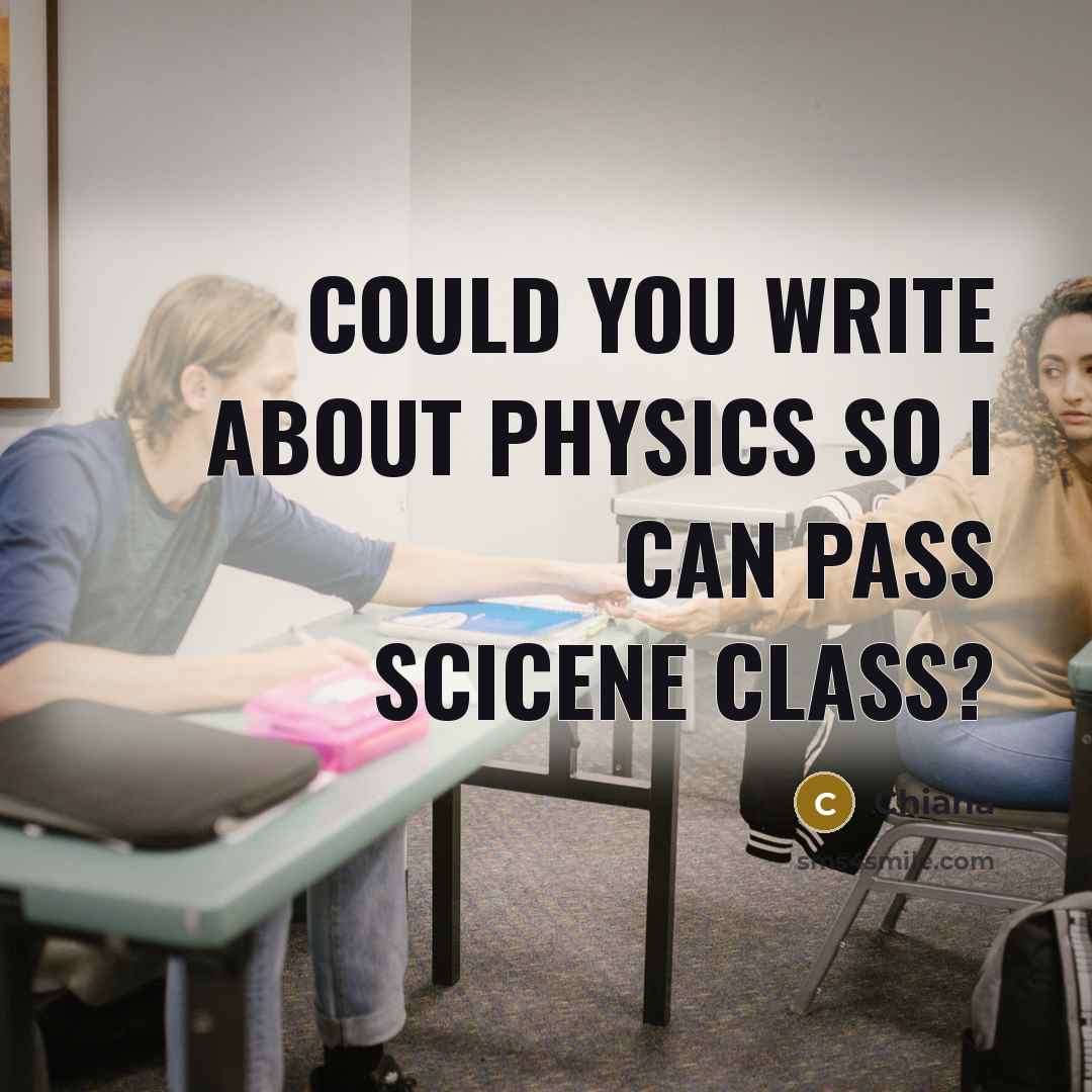 “Could you write about Physics so I can pass Scicene class?” quote by Chiana